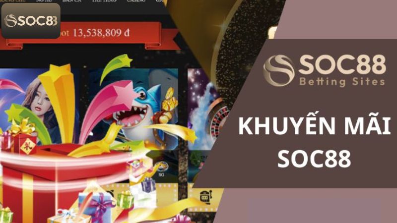 Điểm qua vài nét về khuyến mãi Soc88