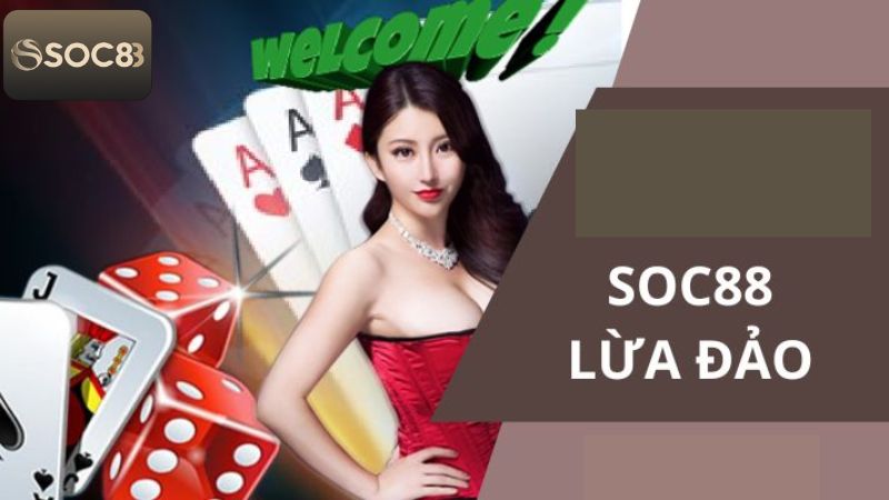 Nhà Cái Soc88 Lừa Đảo - Giải Đáp Mọi Sự Thật Cho Cược Thủ 2 Nguyên nhân xuất hiện tin đồn nhà cái Soc88 thiếu uy tín
