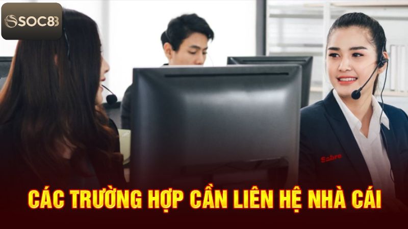 Liên Hệ - Phương Thức Kết Nối Tới Soc88 Nhanh Chóng 1 Khi nào hội viên nên tìm đến Soc88